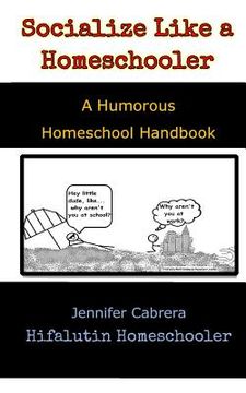 portada Socialize Like A Homeschooler: A Humorous Handbook for Homeschoolers (in English)