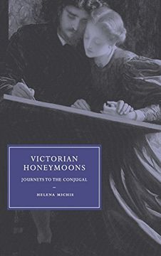portada Victorian Honeymoons Hardback: Journeys to the Conjugal (Cambridge Studies in Nineteenth-Century Literature and Culture) (in English)