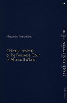 portada Chivalric Festivals at the Ferrarese Court of Alfonso II d'Este (Stage & Screen Studies)