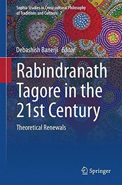 portada Rabindranath Tagore in the 21st Century: Theoretical Renewals (Sophia Studies in Cross-cultural Philosophy of Traditions and Cultures)