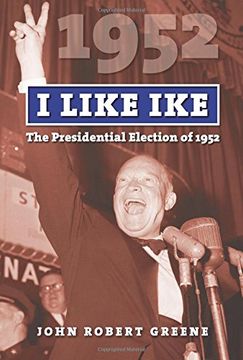 portada I Like Ike: The Presidential Election of 1952 (American Presidential Elections)