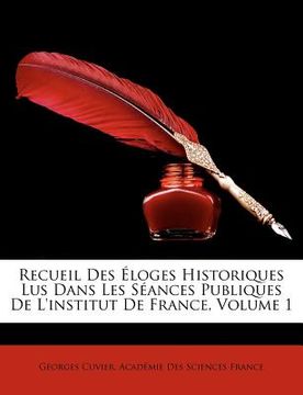 portada Recueil Des Éloges Historiques Lus Dans Les Séances Publiques De L'institut De France, Volume 1 (en Francés)