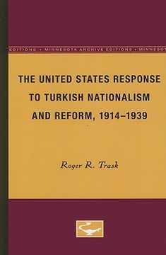 portada the united states response to turkish nationalism and reform, 1914-1939 (en Inglés)