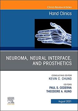 portada Neuroma, Neural Interface, and Prosthetics, an Issue of Hand Clinics (Volume 37-3) (The Clinics: Orthopedics, Volume 37-3) (en Inglés)