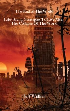 portada The End of The World: Life-Saving Strategies To Live After The Collapse Of The World (in English)
