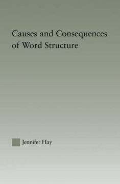 portada Causes and Consequences of Word Structure (Outstanding Dissertations in Linguistics) (en Inglés)