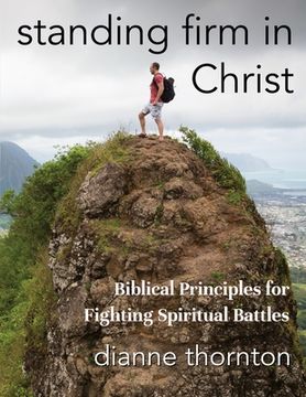 portada Standing Firm in Christ: Biblical Principles for Fighting Spiritual Battles (en Inglés)