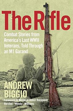 portada The Rifle: Combat Stories From America'S Last Wwii Veterans, Told Through an m1 Garand (en Inglés)