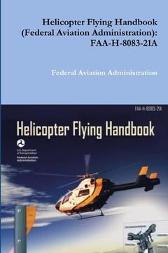 portada Helicopter Flying Handbook (Federal Aviation Administration): Faa-H-8083-21A (en Inglés)