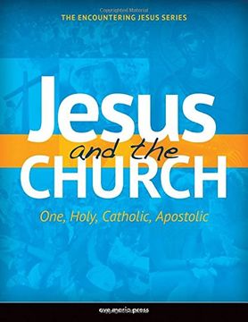 portada Jesus and the Church: One, Holy, Catholic, Apostolic (Encountering Jesus)