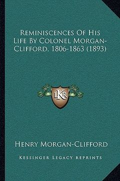 portada reminiscences of his life by colonel morgan-clifford, 1806-1863 (1893)