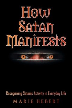 portada How Satan Manifests: Recognizing Satanic Activity in Everyday Life (en Inglés)