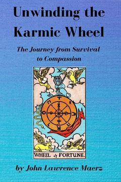 portada Unwinding the Karmic Wheel: The Journey from Survival to Compassion (en Inglés)