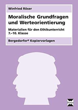 portada Moralische Grundfragen und Werteorientierung: Materialien für den Ethikunterricht (7. Bis 10. Klasse) (en Alemán)