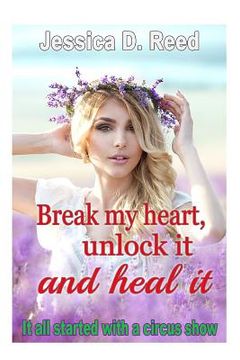 portada Break my heart, unlock it and heal it Books 1 It all started with a circus show (en Inglés)