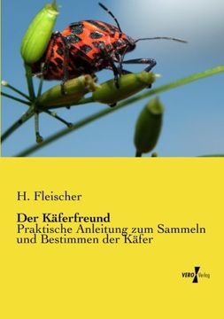 portada Der Kaeferfreund: Praktische Anleitung zum Sammeln und Bestimmen der Kaefer (in German)