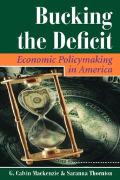 portada bucking the deficit: economic policymaking in america (en Inglés)