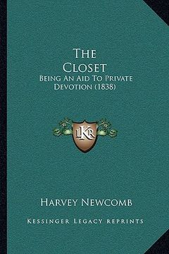 portada the closet the closet: being an aid to private devotion (1838) (en Inglés)