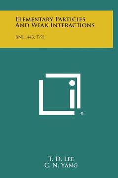 portada Elementary Particles and Weak Interactions: Bnl, 443, T-91 (en Inglés)