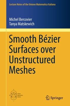 portada Smooth Bézier Surfaces Over Unstructured Quadrilateral Meshes (Lecture Notes of the Unione Matematica Italiana) 