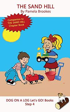 portada The Sand Hill: Systematic Decodable Books for Phonics Readers and Folks With a Dyslexic Learning Style: Volume 17 (Dog on a log Let's go! Books) 