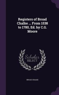 portada Registers of Broad Chalke ... From 1538 to 1780, Ed. by C.G. Moore