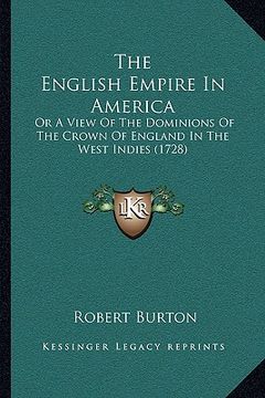 portada the english empire in america: or a view of the dominions of the crown of england in the west indies (1728) (en Inglés)