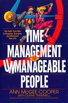 portada Time Management for Unmanageable People: The Guilt-Free Way to Organize, Energize, and Maximize Your Life (en Inglés)
