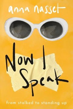 portada Now I Speak: From Stalked to Standing Up