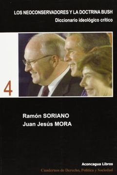 los neoconservadores y la doctrina bush: diccionario ideológico crítico.