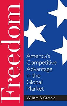 portada Freedom: America's Competitive Advantage in the Global Market (en Inglés)