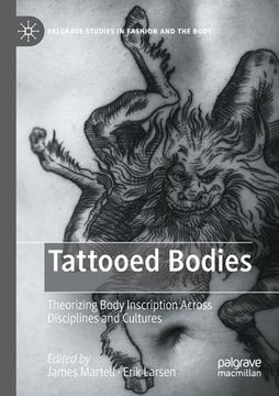 portada Tattooed Bodies: Theorizing Body Inscription Across Disciplines and Cultures (Palgrave Studies in Fashion and the Body)