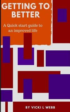 portada Getting to Better: A Quick Start Guide to an Improved Life (en Inglés)