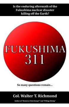 portada Fukushima 311: Is the enduring aftermath of the Fukushima nuclear disaster killing off the Earth?