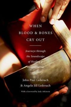 portada When Blood and Bones Cry Out: Journeys through the Soundscape of Healing and Reconciliation ( Hardcover) (en Inglés)