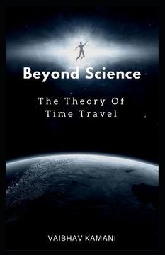 portada Beyond Science: The Theory Of Time Travel. (in English)