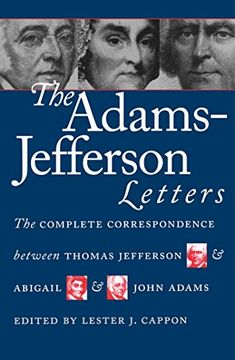 portada The Adams-Jefferson Letters: The Complete Correspondence Between Thomas Jefferson and Abigail and John Adams (Published for the Omohundro Institute of. History and Culture, Williamsburg, Virginia) (in English)
