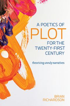 portada A Poetics of Plot for the Twenty-First Century: Theorizing Unruly Narratives (Theory Interpretation Narrativ) (en Inglés)