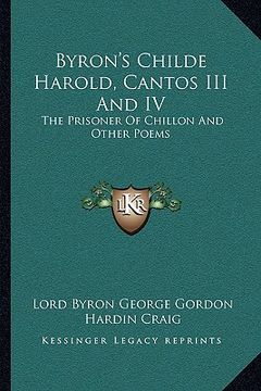 portada byron's childe harold, cantos iii and iv: the prisoner of chillon and other poems (in English)