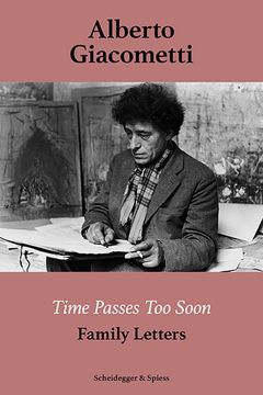portada Alberto Giacometti--Time Passes Too Soon: Family Letters (en Inglés)