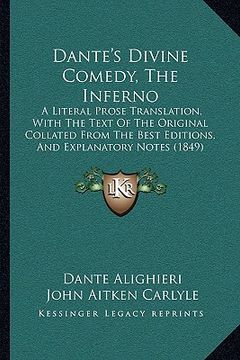 portada dante's divine comedy, the inferno: a literal prose translation, with the text of the original collated from the best editions, and explanatory notes (in English)
