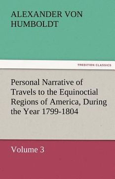 portada personal narrative of travels to the equinoctial regions of america, during the year 1799-1804 (in English)