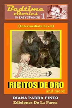 portada Bedtime Stories in Easy Spanish 1: Ricitos de oro (Goldilocks) and More! (Intermediate Level) (Bedtime Stories in Easy Spanish: Intermediate Level) (in Spanish)