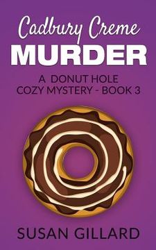 portada Cadbury Creme Murder: A Donut Hole Cozy Mystery - Book 3