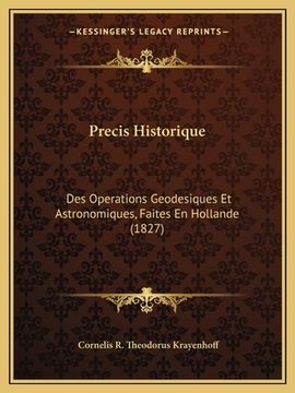portada Precis Historique: Des Operations Geodesiques Et Astronomiques, Faites En Hollande (1827) (en Francés)