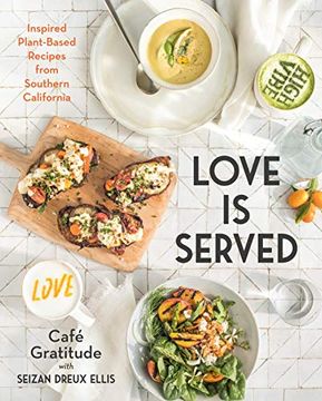 portada Love is Served: Inspired Plant-Based Recipes From Southern California (in English)