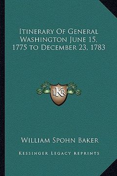portada itinerary of general washington june 15, 1775 to december 23, 1783 (en Inglés)