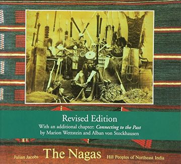 portada The Nagas: Hill Peoples of Northeast India: Society, Culture and the Colonial Encounter (en Inglés)
