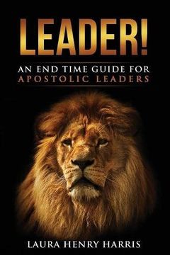 portada Leader!: An End Time Guide for Apostolic Leaders