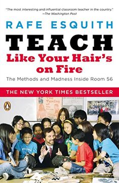 portada Teach Like Your Hair's on Fire: The Methods and Madness Inside Room 56 (en Inglés)